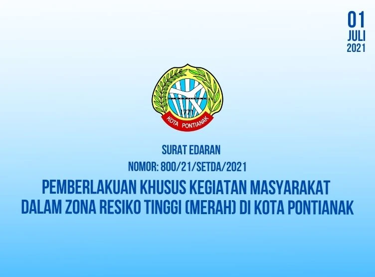 Surat Edaran Pemberlakuan Khusus Kegiatan Masyarakat dalam Zona Resiko Tinggi (Merah) Di Kota Pontianak